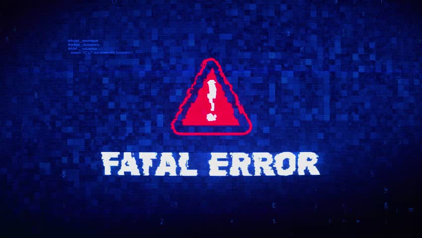 Video fatal error